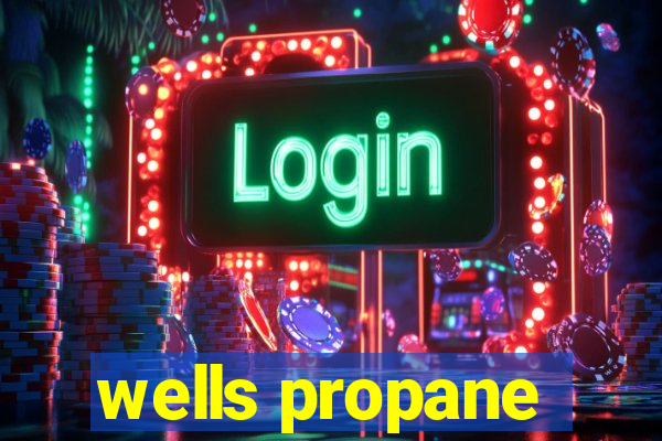 wells propane