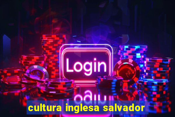 cultura inglesa salvador