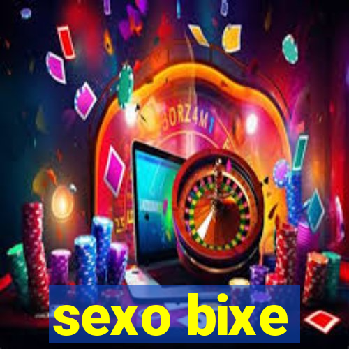 sexo bixe