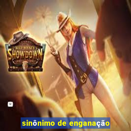 sinônimo de enganação