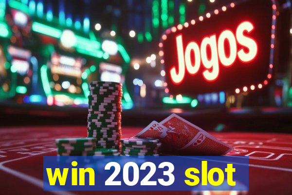 win 2023 slot