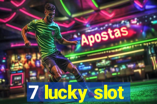 7 lucky slot