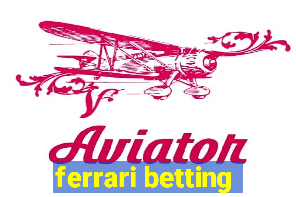 ferrari betting