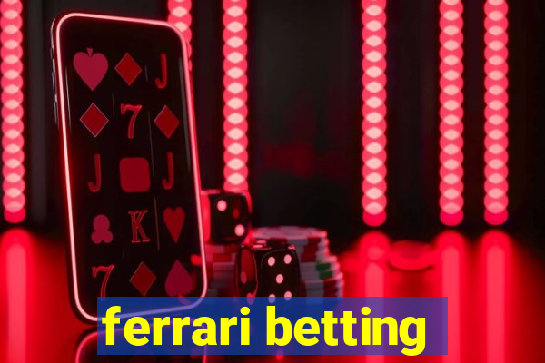 ferrari betting