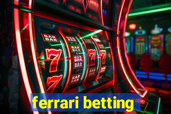 ferrari betting