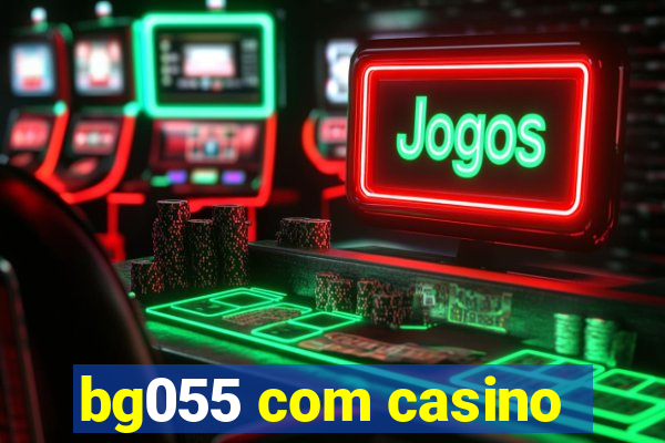 bg055 com casino