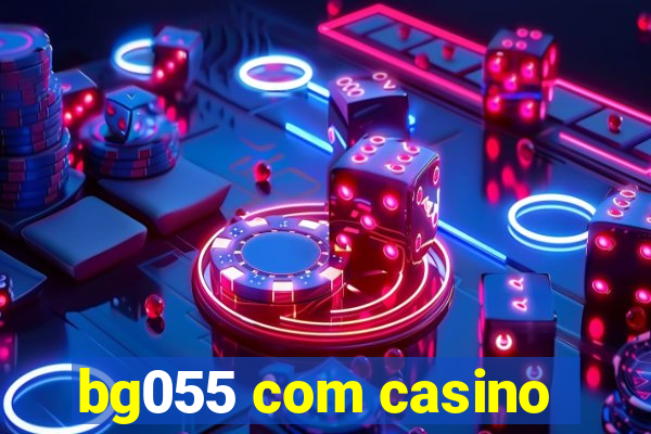 bg055 com casino