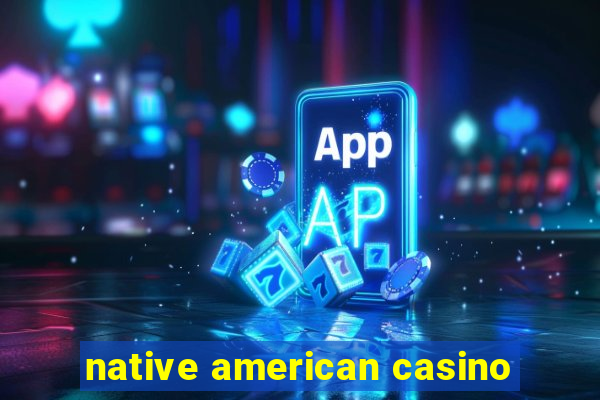 native american casino