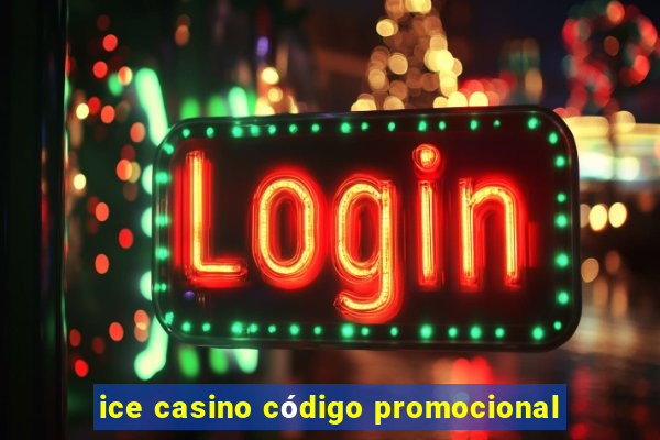 ice casino código promocional