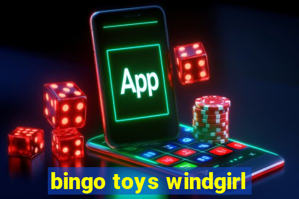 bingo toys windgirl