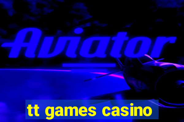 tt games casino