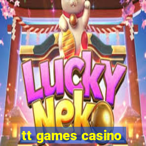 tt games casino