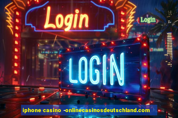 iphone casino -onlinecasinosdeutschland.com