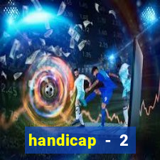 handicap - 2 resultado final