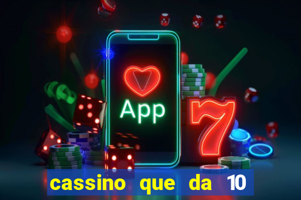 cassino que da 10 reais no cadastro