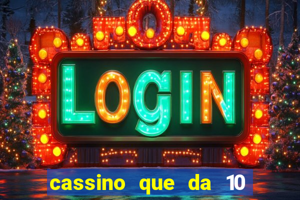 cassino que da 10 reais no cadastro