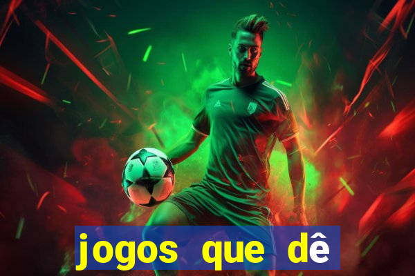 jogos que dê dinheiro de verdade