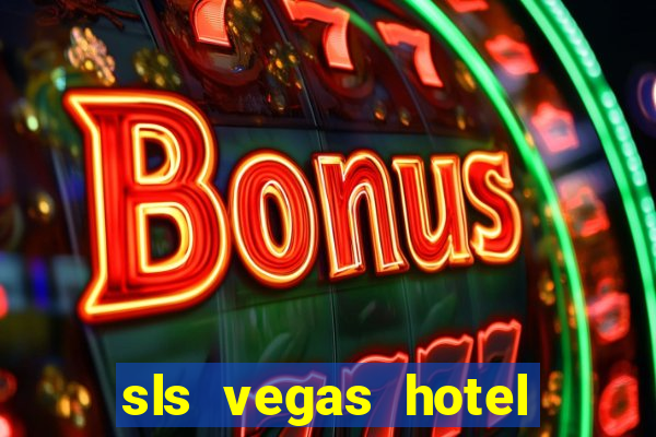 sls vegas hotel and casino