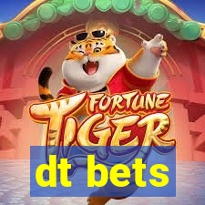 dt bets