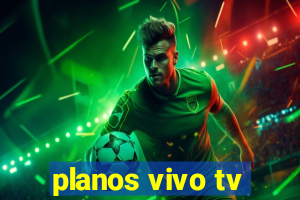 planos vivo tv