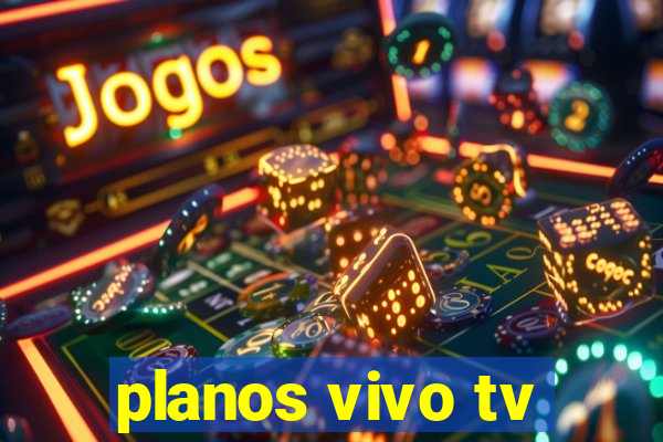 planos vivo tv