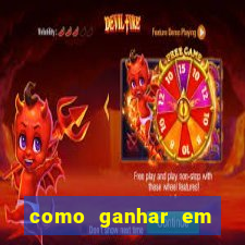 como ganhar em qualquer jogo