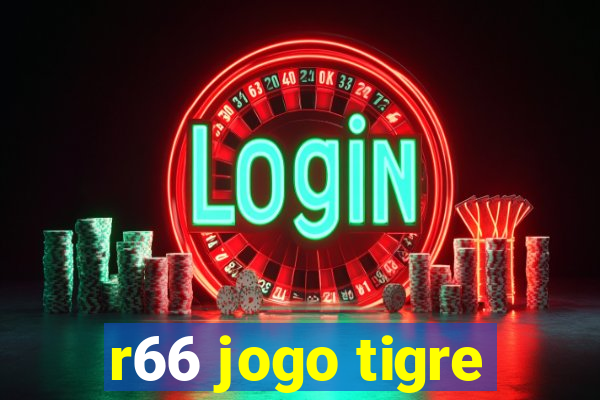 r66 jogo tigre