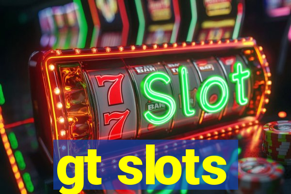 gt slots