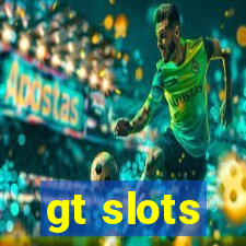 gt slots