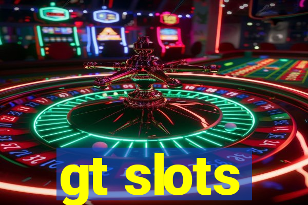 gt slots