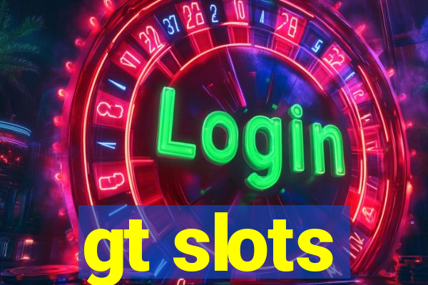 gt slots