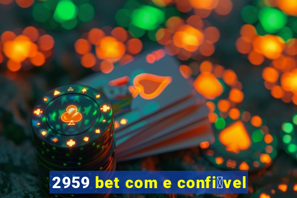 2959 bet com e confi谩vel