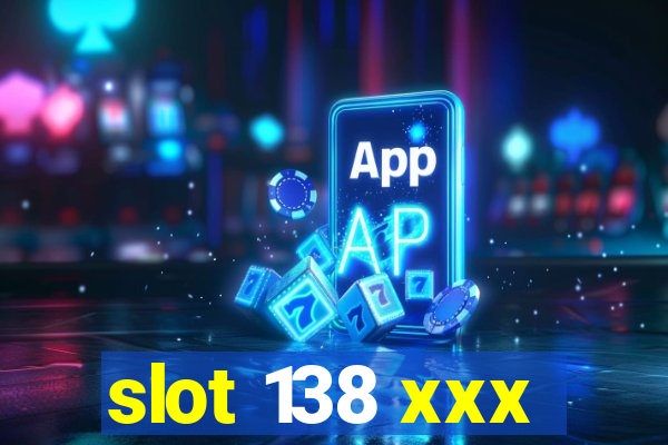 slot 138 xxx