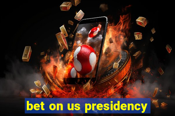 bet on us presidency