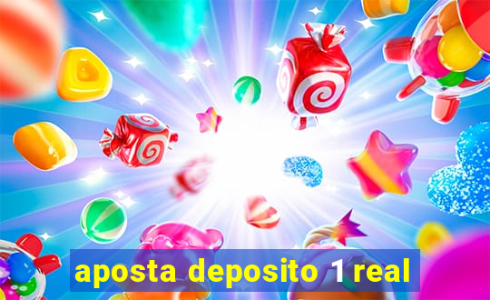 aposta deposito 1 real