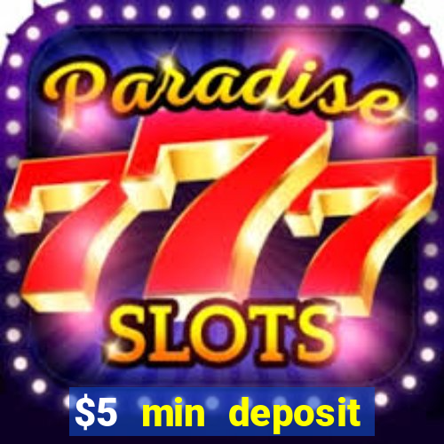 $5 min deposit online casinos