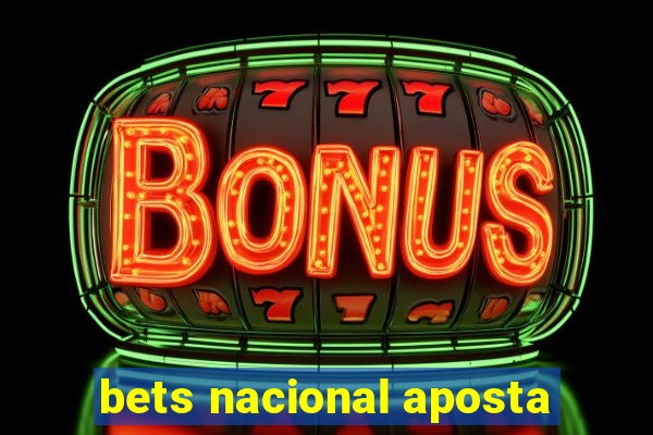 bets nacional aposta