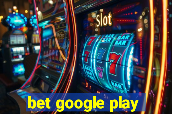 bet google play