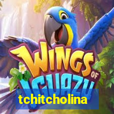 tchitcholina