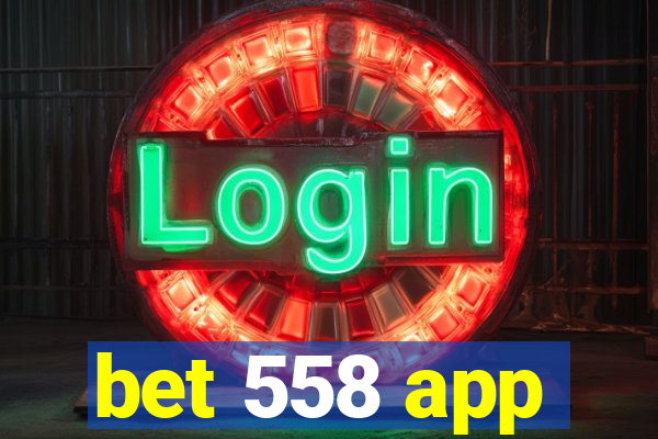 bet 558 app