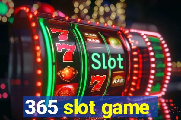 365 slot game