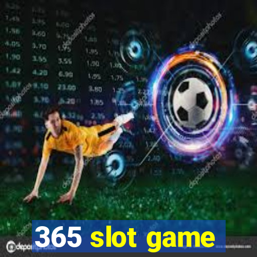 365 slot game