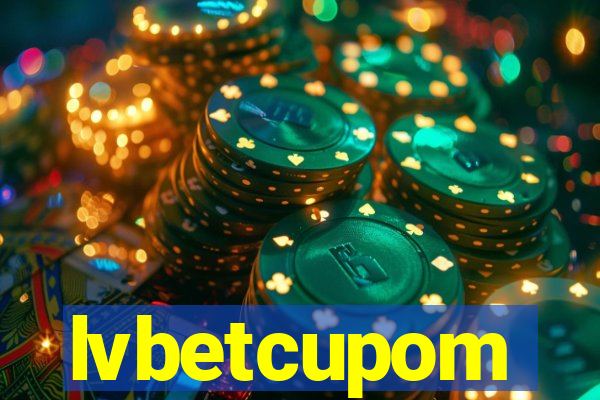 lvbetcupom