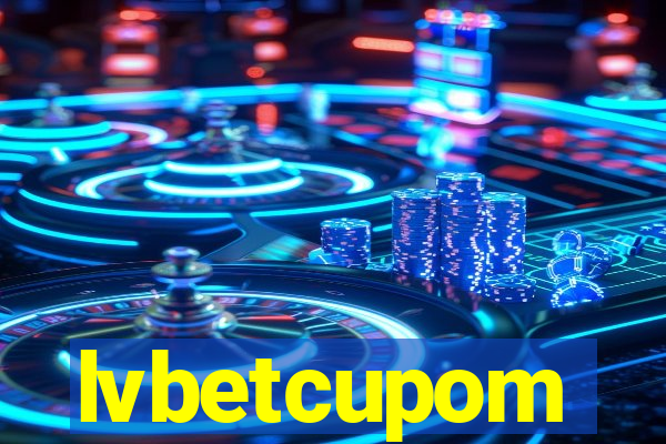 lvbetcupom