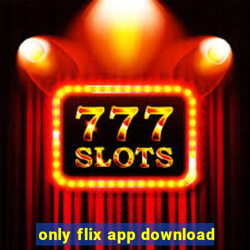 only flix app download