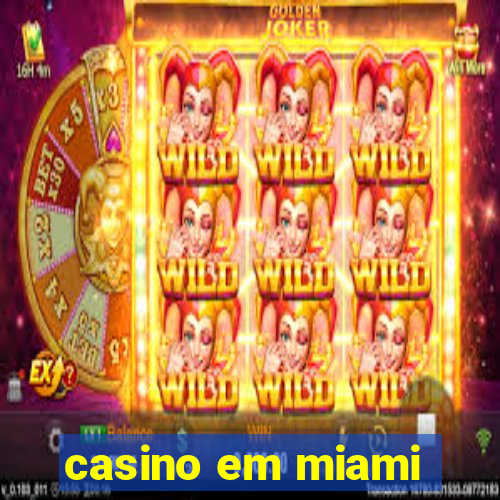 casino em miami