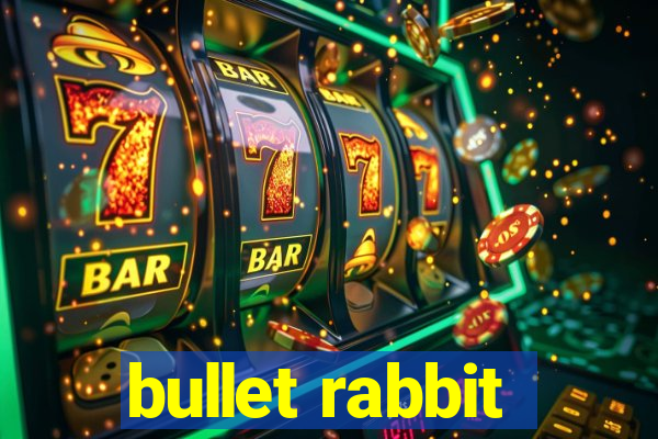 bullet rabbit