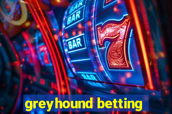 greyhound betting