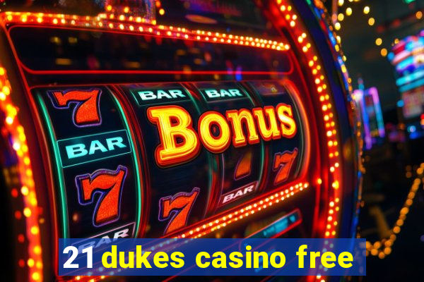 21 dukes casino free