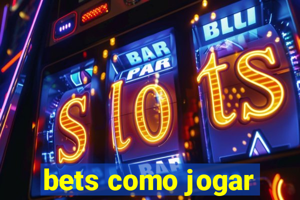 bets como jogar